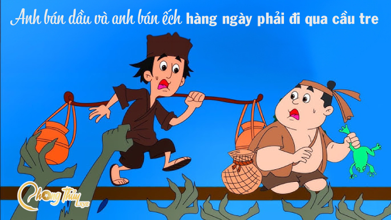 Anh bán dầu và anh bán ếch hàng ngày phải đi qua cầu tre